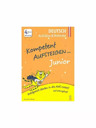 G & G VERLAG | Kompetent Aufsteigen Junior Deutsch - Aufsätze und Referate 4. Klasse Volksschule | 