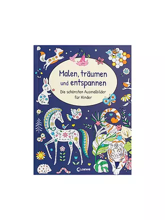 LOEWE VERLAG | Malbuch - Malen Träumen und Entspannen - Die schönsten Ausmalbilder für Kinder  | 