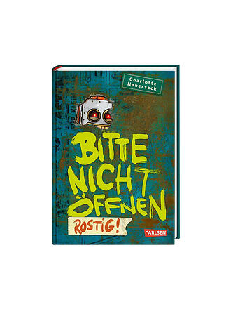 CARLSEN VERLAG | Buch - Bitte nicht öffnen 6: Rostig!