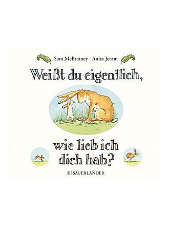 SAUERLAENDER VERLAG | Buch - Weißt du eigentlich wie lieb ich dich hab (Pappbilderbuch)